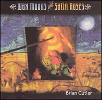 Wax Moons & Satin Roses von Brian Cutler