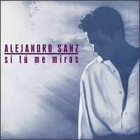 Si Tu Me Miras von Alejandro Sanz