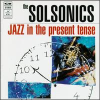 Jazz in the Present Tense von Solsonics