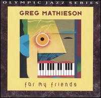 For My Friends von Greg Mathieson