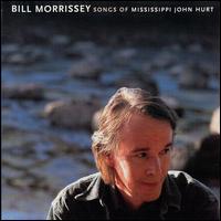 Songs of Mississippi John Hurt von Bill Morrissey