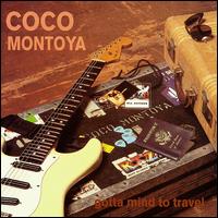 Gotta Mind to Travel von Coco Montoya
