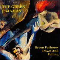 Seven Fathoms Down and Falling von The Green Pajamas
