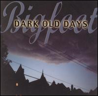 Dark Old Days von Bigfoot