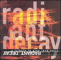 Radiant Decay: A Tribute to Nine Inch Nails von Various Artists