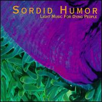 Light Music for Dying People von Sordid Humor