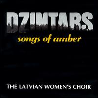 Dzintars: Songs of Amber von The Latvian Women's Choir