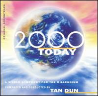 2000 Today: A World Symphony for the Millennium von Tan Dun