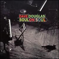 Soul on Soul von Dave Douglas