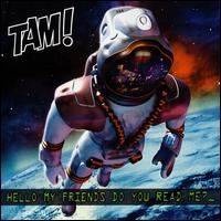 Hello My Friends Do You Read Me? von Tam!