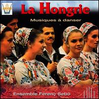 Hongrie: Musiques a Danser von Ensemble Ferenc Sebo