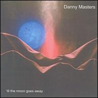 Til the Moon Goes Away von Danny Masters