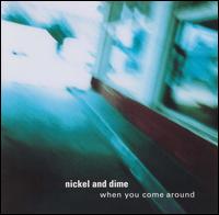 When You Come Around von Nickel & Dime