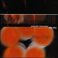 Pseudo-Nouveau/Fifty Fifty von Sneakster