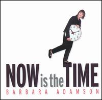 Now Is the Time von Barbara Adamson