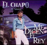 Me Dicen el Rey von El Chapo de Sinaloa