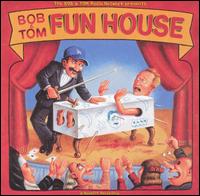 Fun House von Bob & Tom