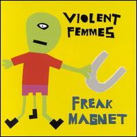 Freak Magnet von Violent Femmes