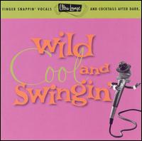 Ultra-Lounge, Vol. 5: Wild, Cool & Swingin' von Various Artists