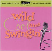 Ultra-Lounge, Vol. 5: Wild, Cool & Swingin' von Various Artists