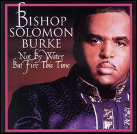 Not by Water But Fire This Time von Solomon Burke