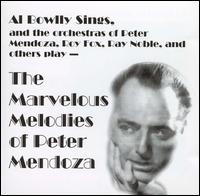 Marvelous Melodies of Peter Mendoza von Al Bowlly