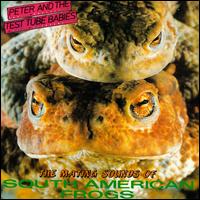 Mating Sounds of South American Frogs von Peter & the Test Tube Babies