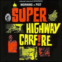 Morning + Pist von Superhighway Carfire