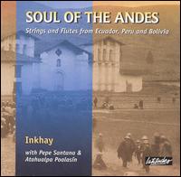 Soul of the Andes: Strings Flutes from Ecuador von Inkhay