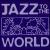 Jazz to the World von Various Artists