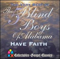 Have Faith: The Very Best of the Five Blind Boys of Alabama von The Five Blind Boys of Alabama