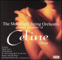 Plays The Music Of Celine Dion von The Moonlight String Orchestra