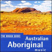 Rough Guide to Australian Aboriginal Music [1999] von Various Artists