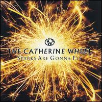 Sparks Are Gonna Fly von Catherine Wheel