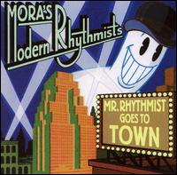 Mr. Rhythmist Goes to Town von Mora's Modern Rhythmists