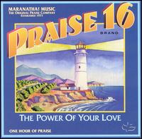 Praise 16: Power of Your Love von The Maranatha! Singers