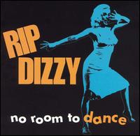 No Room to Dance von Rip Dizzy