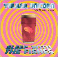 Sleep with Fishes von Vulgar Unicorn