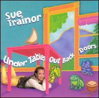 Under Tables, Out Back Doors von Sue Trainor