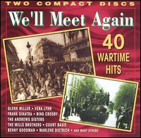 We'll Meet Again: 40 Wartime Hits von Various Artists