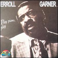 Play Piano, Play [Giants of Jazz] von Erroll Garner