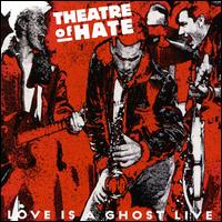 Love Is a Ghost Live von Theatre of Hate