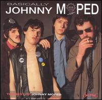 Basically Johnny Moped von Johnny Moped