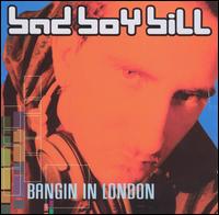 Bangin' in London von Bad Boy Bill