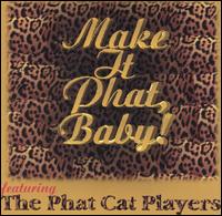 Make It Phat, Baby! von The Phat Cat Players