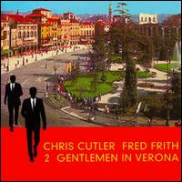 2 Gentlemen in Verona von Chris Cutler