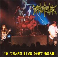 10 Years Live, Not Dead von Mortification