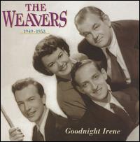 Goodnight Irene: The Weavers, 1949-1953 von The Weavers