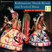 Music of Indonesia, Vol. 17: Kalimantan: Dayak Ritual and Festival Music von Various Artists