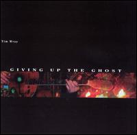 Giving up the Ghost von Tim Wray